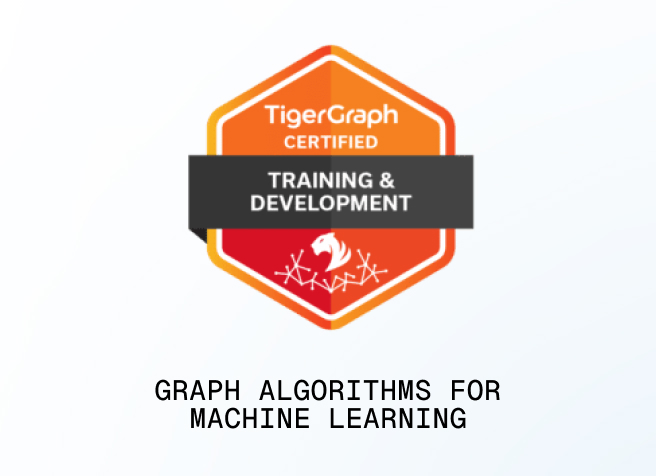 A badge labeled TigerGraph Certified Training & Development with a red and orange gradient design, featuring a white tiger symbol. Below the badge, the text reads Graph Algorithms for Machine Learning.